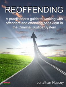Reoffending: A practitioner’s guide to working with offenders and offending behaviour in the Criminal Justice System [Probation]