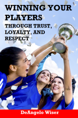 Winning Your Players through Trust, Loyalty, and Respect: A Soccer Coach's Guide
