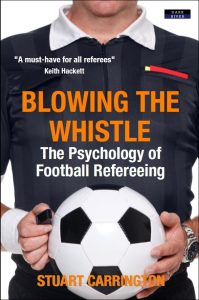 Blowing The Whistle: The Psychology of Football Refereeing by Stuart Carrington – book cover