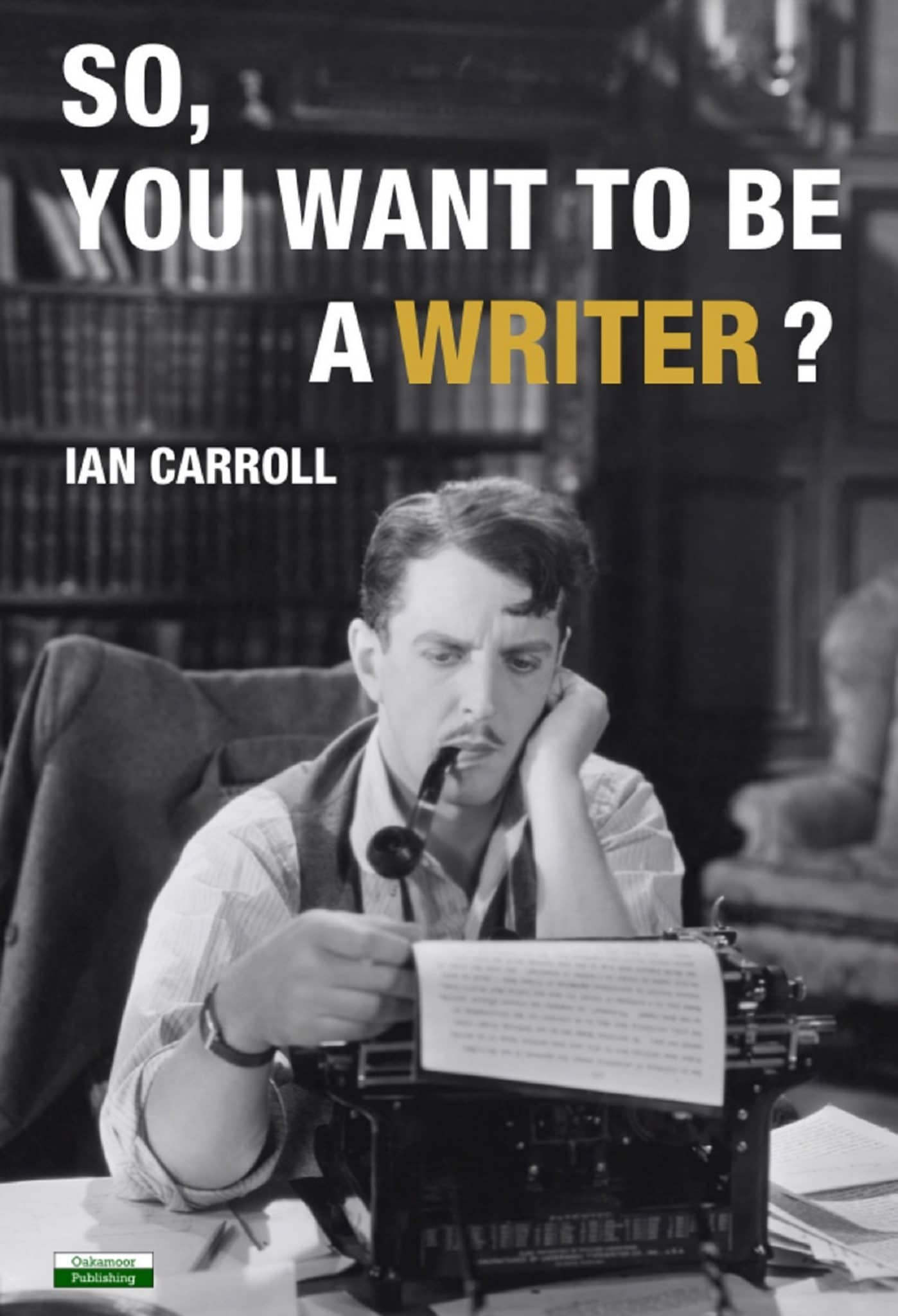So You Want To Be A Writer