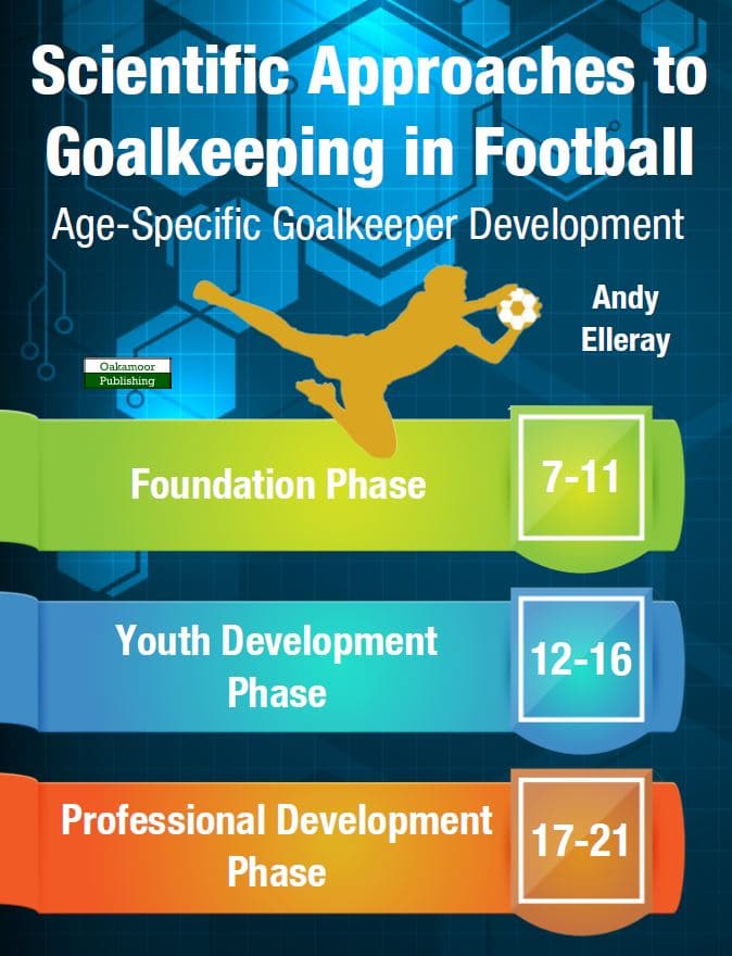 Scientific Approaches to Goalkeeping Age-Specific Book Andy Elleray