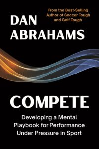 Compete: Developing a Mental Playbook for Performance Under Pressure in Sport by Dan Abrahams – book cover