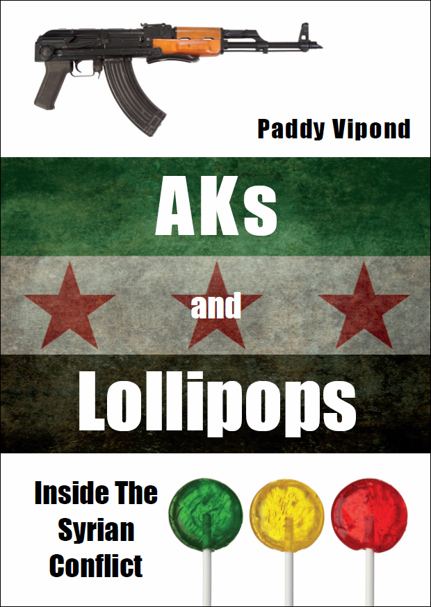 AKs and Lollipops: Inside The Syrian Conflict