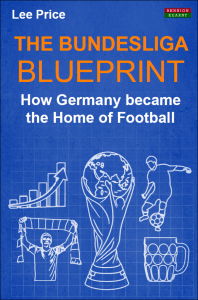 The Bundesliga Blueprint: How Germany became the Home of Football by Lee Price – book cover